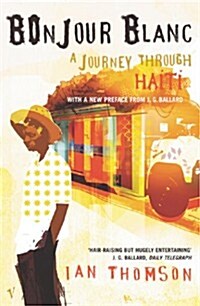 Bonjour Blanc : A Journey Through Haiti (Paperback)