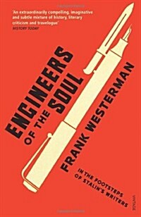 Engineers Of The Soul : In the Footsteps of Stalin’s Writers (Paperback)