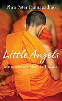 Little Angels : The Real Life Stories of Thai Novice Monks (Paperback)