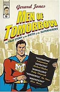Men Of Tomorrow : Geeks, Gangsters and the Birth of the Comic Book (Paperback)