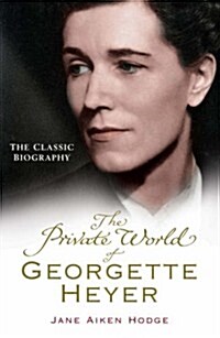 The Private World of Georgette Heyer (Paperback)