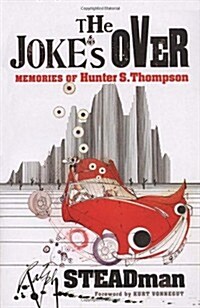 The Jokes Over : Memories of Hunter S. Thompson (Paperback)