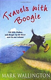 Travels With Boogie : 500 Mile Walkies and Boogie Up the River in One Volume (Paperback)