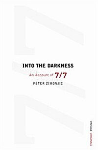 Into the Darkness: An Account of 7/7 (Paperback)