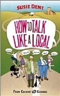 How to Talk Like a Local : A National Phrasebook from the author of Word Perfect (Paperback)