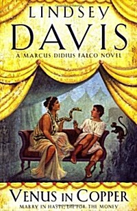 Venus In Copper : (Marco Didius Falco: book III): another gripping foray into the crime and corruption of Ancient Rome from bestselling author Lindsey (Paperback)