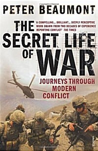 The Secret Life of War : Journeys Through Modern Conflict (Paperback)