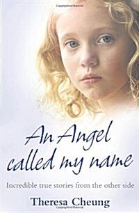 An Angel Called My Name : Incredible True Stories from the Other Side (Paperback)