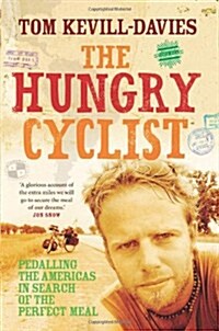 The Hungry Cyclist : Pedalling the Americas in Search of the Perfect Meal (Paperback)
