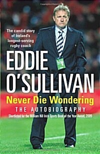 Eddie OSullivan: Never Die Wondering : The Autobiography (Paperback)