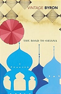 The Road to Oxiana (Paperback)
