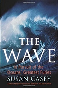 The Wave : In Pursuit of the Oceans Greatest Furies (Paperback)