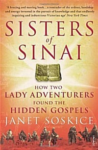 Sisters Of Sinai : How Two Lady Adventurers Found the Hidden Gospels (Paperback)