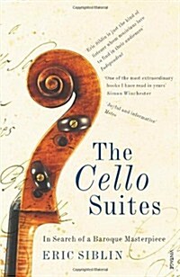 The Cello Suites : In Search of a Baroque Masterpiece (Paperback)