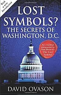 Lost Symbols? : The Secrets of Washington DC (Paperback)