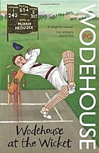Wodehouse at the Wicket : A Cricketing Anthology (Paperback)