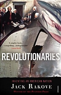 Revolutionaries : Inventing an American Nation (Paperback)