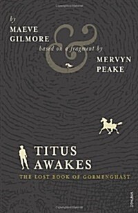 Titus Awakes : The Lost Book of Gormenghast (Paperback)