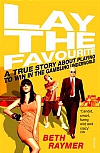 Lay the Favourite : A True Story about Playing to Win in the Gambling Underworld (Paperback, Film Tie-In)