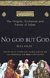No God But God : The Origins, Evolution and Future of Islam (Paperback)