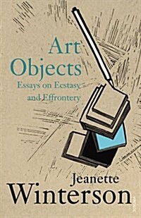 Art Objects : Essays on Ecstasy and Effrontery (Paperback)