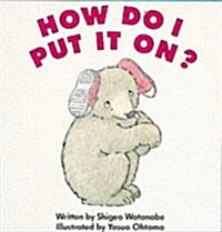 How Do I Put it on? (Paperback, New ed)