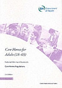 Care Homes for Adults (18-65) : And Supplementary Standards for Care Homes Accommodating Young People Aged 16 and 17 - National Minimum Standards - Ca (Paperback, 2 Revised edition)