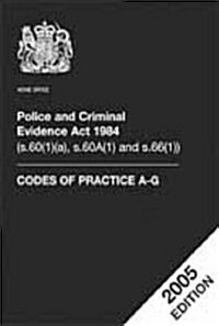 Police And Criminal Evidence Act 1984 Codes of Practice A-g 2005 Edition (Paperback)