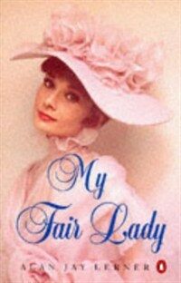 My fair lady a musical play in two acts based on pygmalion