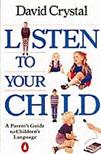Listen to Your Child : A Parents Guide to Childrens Language (Paperback)