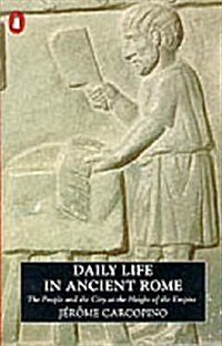 Daily Life in Ancient Rome : The People and the City at the Height of the Empire (Paperback)