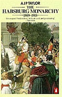The Habsburg Monarchy 1809-1918 : A History of the Austrian Empire and Austria-Hungary (Paperback)