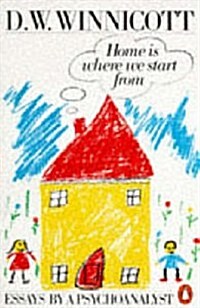 Home is Where We Start from : Essays by a Psychoanalyst (Paperback)