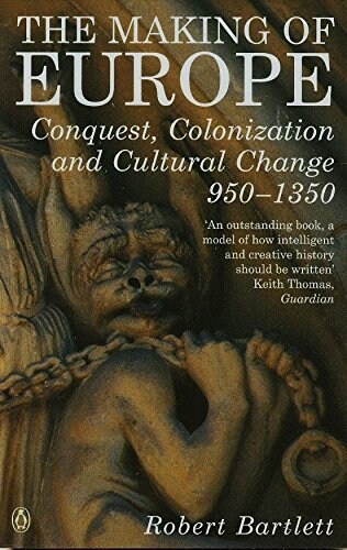 The Making of Europe : Conquest, Colonization and Cultural Change 950 - 1350 (Paperback)