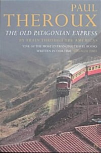 The Old Patagonian Express : By Train Through the Americas (Paperback)