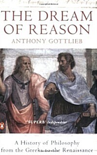 The Dream of Reason : A History of  Western Philosophy from the Greeks to the Renaissance (Paperback)