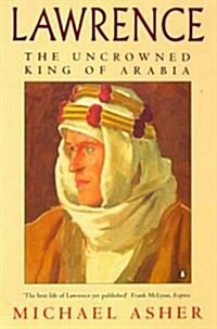 Lawrence : The Uncrowned King of Arabia (Paperback)