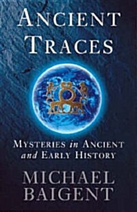 Ancient Traces : Mysteries in Ancient and Early History (Paperback)