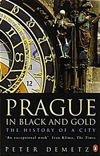 Prague in Black and Gold : The History of a City (Paperback)