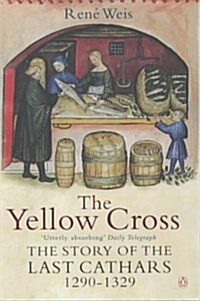 The Yellow Cross : The Story of the Last Cathars 1290-1329 (Paperback)