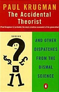 The Accidental Theorist : And Other Dispatches from the Dismal Science (Paperback)