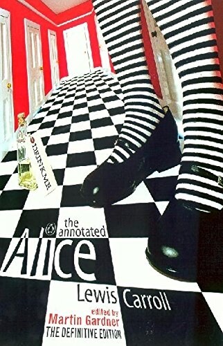 The Annotated Alice : The Definitive Edition: Alices Adventures in Wonderland and Through the Looking Glass (Paperback)