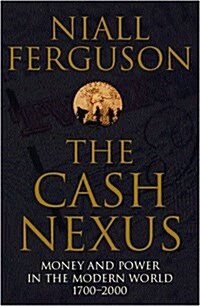 The Cash Nexus : Money and Politics in Modern History, 1700-2000 (Paperback)