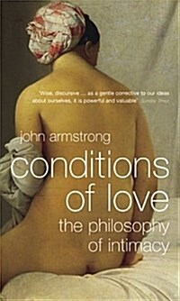Conditions of Love : The Philosophy of Intimacy (Paperback)