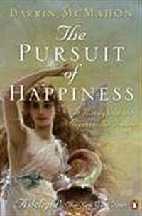 The Pursuit of Happiness : A History from the Greeks to the Present (Paperback)