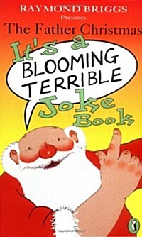 The Father Christmas its a Bloomin Terrible Joke Book (Paperback)