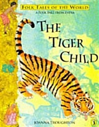 The Tiger Child : A Folk Tale from India (Paperback)