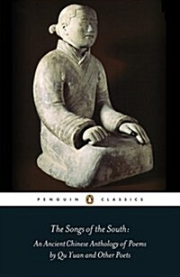 The Songs of the South: An Anthology of Ancient Chinese Poems by Qu Yuan and Other Poets (Paperback)