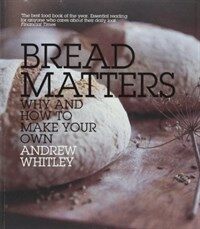 Bread matters : why and how to make your own [New ed.]
