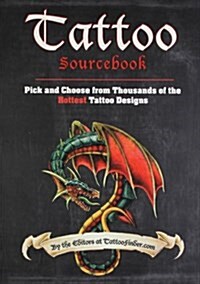 Tattoo Sourcebook : Pick and Choose from Thousands of the Hottest Tattoo Designs (Paperback)